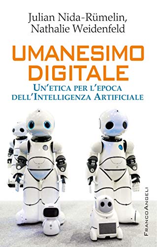 Stock image for Umanesimo digitale. Un'etica per l'epoca dell'Intelligenza Artificiale for sale by libreriauniversitaria.it