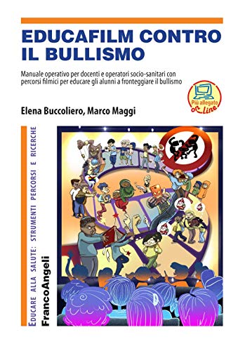 Stock image for Educafilm Contro Il Bullismo. Manuale Operativo Per Docenti E Operatori Socio-Sanitari Con Percorsi Filmici Per Educare Gli Alunni a Fronteggiare Il Bullismo for sale by Brook Bookstore