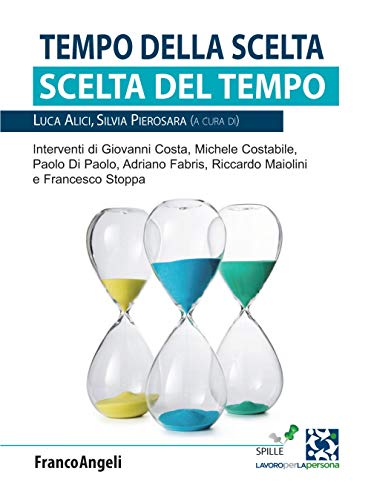 Imagen de archivo de Tempo della scelta. Scelta del tempo (Lavoro per la persona) a la venta por libreriauniversitaria.it
