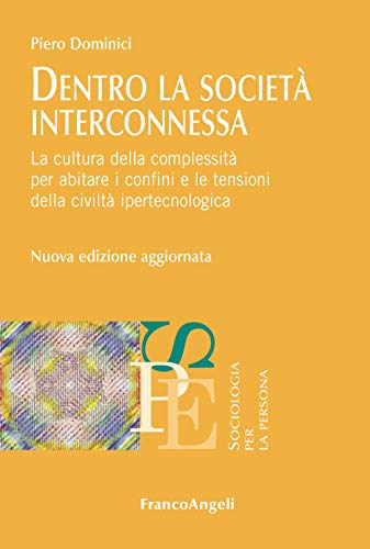 Beispielbild fr Piero Dominici - Dentro La Societa Interconnessa. Prospettive Etiche Per Un Nuovo Ecosistema Della Comunicazione (1 BOOKS) zum Verkauf von medimops