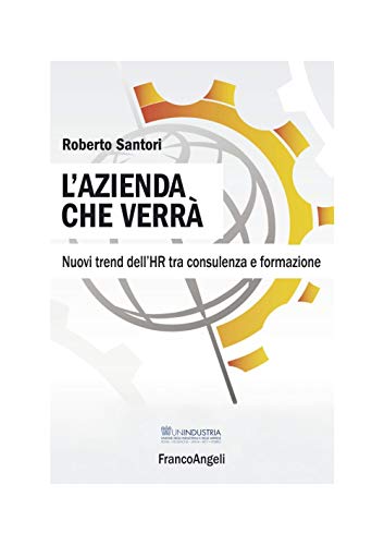 Beispielbild fr L'azienda che verr. Nuovi trend dell'HR tra consulenza e formazione zum Verkauf von medimops