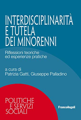 Beispielbild fr Interdisciplinariet e tutela dei minorenni. Riflessioni teoriche ed esperienze pratiche zum Verkauf von medimops