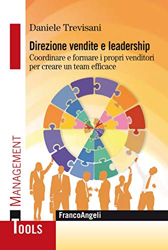 Stock image for Direzione vendite e leadership. Coordinare e formare i propri venditori per creare un team efficace for sale by libreriauniversitaria.it