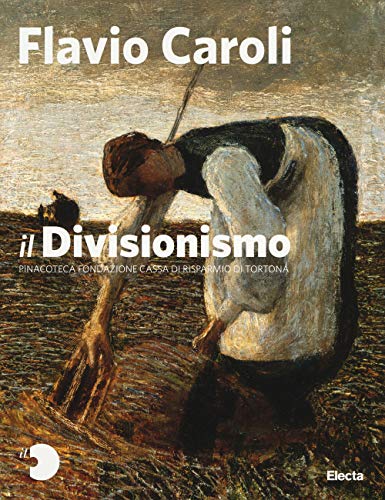 9788891803528: Il Divisionismo. Pinacoteca Fondazione Cassa di Risparmio di Tortona. Ediz. illustrata (Arte e cultura)