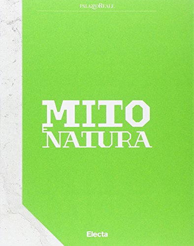9788891804686: Mito e natura. Dalla Grecia a Pompei. Catalogo della mostra (Milano 22 luglio 2015-10 gennaio 2016). Ediz. inglese (Cataloghi di mostre)