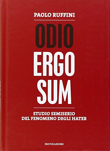 Imagen de archivo de Odio ergo sum. Studio semiserio del fenomeno degli hater a la venta por libreriauniversitaria.it