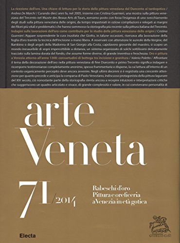 Stock image for Arte veneta. Rivista di storia dell'arte (2014). Ediz. illustrata. Rabeschi d'oro. Pittura e oreficeria a Venezia in et gotica (Vol. 71) aa.vv. for sale by Librisline