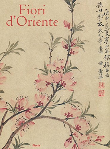 Beispielbild fr Fiori d'Oriente. Le quattro stagioni nella pittura cinese dal X al XX secolo. Ediz. numerata zum Verkauf von Brook Bookstore