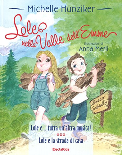 Imagen de archivo de Lole nella valle dell'Emme: Lole e .tutta un'altra musica!-Lole e la strada di casa. Ediz. a colori Hunziker, Michelle and Merli, Anna a la venta por Librisline