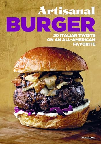 Imagen de archivo de Artisanal Burger: 50 Italian Twists on an All-American Favorite a la venta por Gulf Coast Books