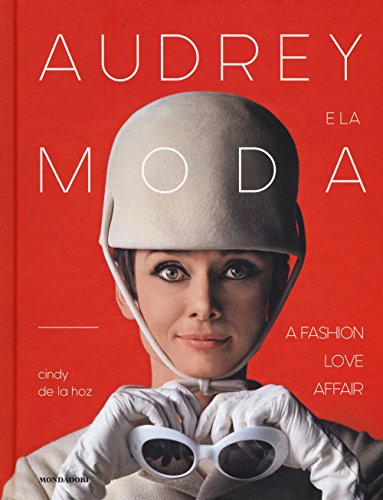 Stock image for Audrey e la moda. A fashion love affair. Ediz. illustrata for sale by Librerie Dedalus e Minotauro