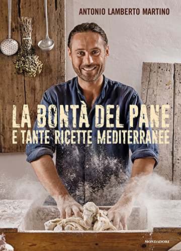 9788891813909: La bont del pane e tante ricette mediterranee (Cucina d'autore)