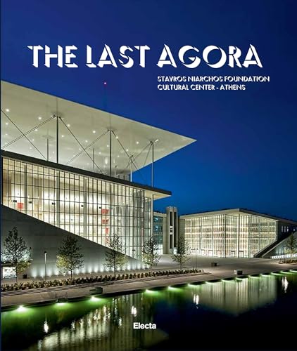 9788891817051: The Last Agora: Stavros Niarchos Foundation Cultural Center-Athens