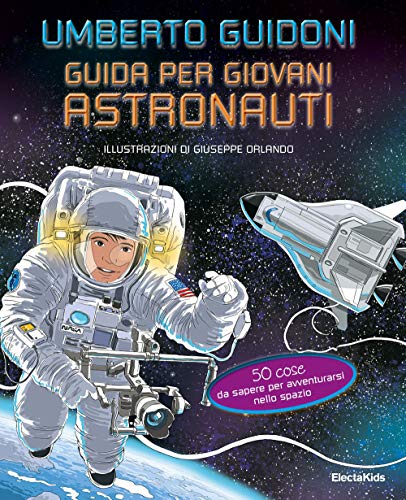 Beispielbild fr Guida per giovani astronauti. 50 cose da sapere per avventurarsi nello spazio zum Verkauf von medimops