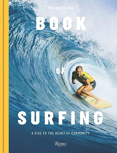 Stock image for The Breitling Book of Surfing: A Ride to the Heart of Community for sale by Revaluation Books