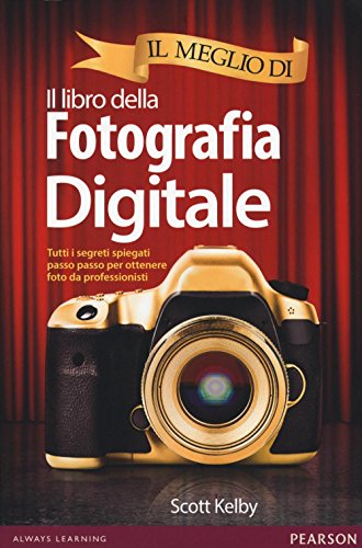 9788891901736: Il meglio di il libro della fotografia digitale. Tutti i segreti spiegati passo passo per ottenere foto da professionisti