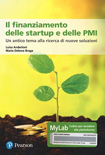 Stock image for Il finanziamento delle startup e delle PMI. Un antico tema alla ricerca di nuove soluzioni. Ediz. MyLab [Paperback] for sale by Brook Bookstore