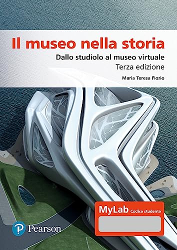 Stock image for Il museo nella storia. Dallo studiolo al museo virtuale. Ediz. Mylab. Con espansione online (Lettere) for sale by libreriauniversitaria.it