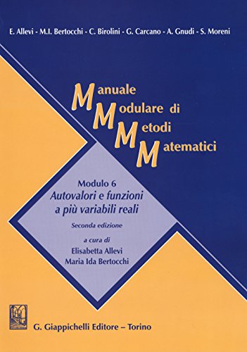 9788892100381: Manuale modulare di metodi matematici. Modulo 6: Autovalori e funzioni a pi variabili reali