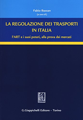 9788892101142: La regolazione dei trasporti in Italia. L'ART e i suoi poteri, alla prova dei mercati