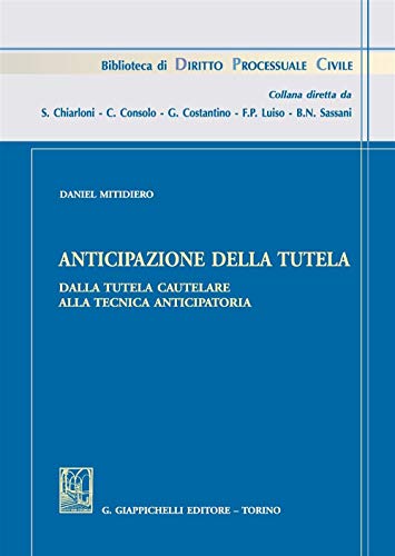 Stock image for Anticipazione della tutela. Dalla tutela cautelare alla tecnica anticipatoria Mitidiero, Daniel; Bianchi, L. and Molinaro, G. for sale by Copernicolibri