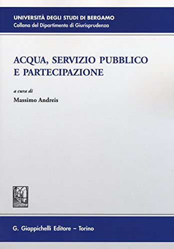 9788892102217: Acqua, servizio pubblico e partecipazione (Universit di Bergamo-Dipartimento di giurisprudenza)