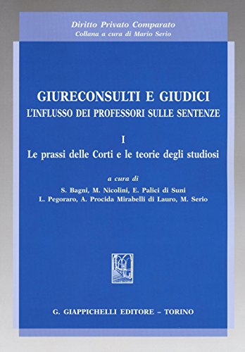 Beispielbild fr Giureconsulti e giudici. L'influsso dei professori sulle sentenze. Le prassi delle Corti e le teorie degli studiosi (Vol. 1) (Diritto privato comparato) zum Verkauf von libreriauniversitaria.it