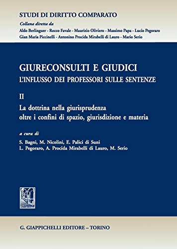 9788892104129: Giureconsulti e giudici. L'influsso dei professori sulle sentenze. La dottrina nella giurisprudenza oltre i confini di spazio, giurisdizione e materia (Vol. 2) (Studi di diritto comparato)