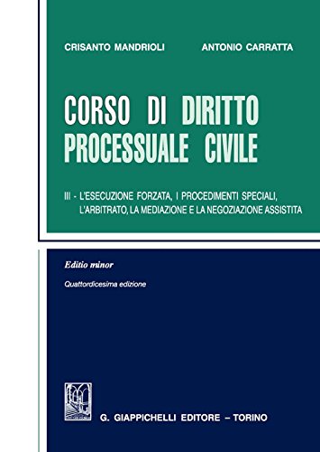 Beispielbild fr Corso di diritto processuale civile. Ediz. minore. L' esecuzione forzata, i procedimenti speciali, l'arbitrato, la mediazione e la negoziazione assistita (Vol. 3) zum Verkauf von medimops