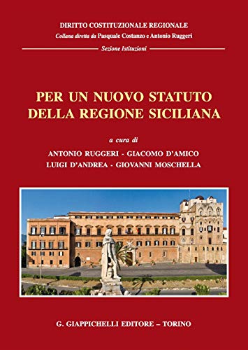 Stock image for Per un nuovo statuto della regione siciliana. Giornate di studio (Messina 16-17 marzo 2017) Ruggeri, A.; D'Amico, G.; D'Andrea, L. and Moschella, G. for sale by Copernicolibri