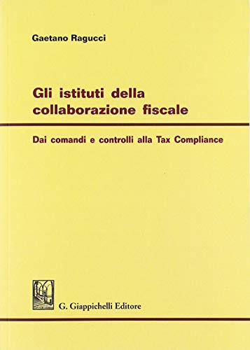 9788892114111: Gli istituti della collaborazione fiscale. Dai comandi e controlli alla Self Regulation