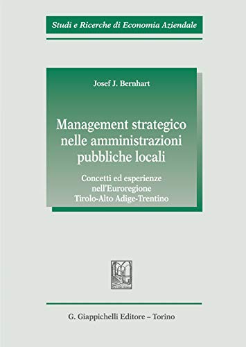 9788892115385: Management Strategico Nelle Amministrazioni Pubbliche Locali. Concetti ed Esperienze Nell'euroregione Tirolo-Alto Adige-Trentino