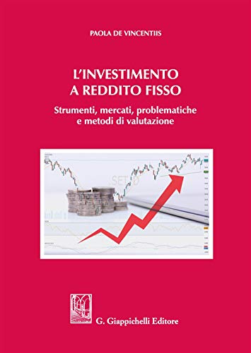 9788892117396: L'investimento a reddito fisso. Strumenti, mercati, problematiche e metodi di valutazione