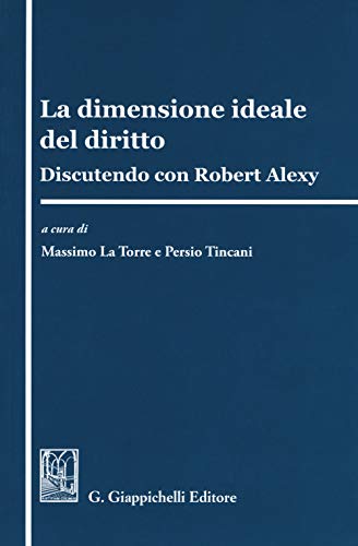 Stock image for La dimensione ideale del Diritto - discutendo con Robert Alexy for sale by medimops