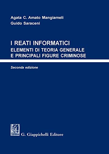 Beispielbild fr I reati informatici. Elementi di teoria generale e principali figure criminose zum Verkauf von libreriauniversitaria.it