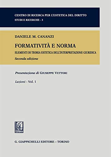 9788892118690: Formativit e norma. Elementi di teoria estetica dell'interpretazione giuridica. Lezioni (Vol. 1)