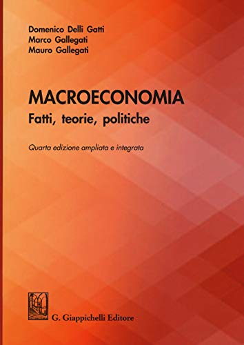 Beispielbild fr Macroeconomia. Fatti, teorie, politiche. Ediz. ampliata Delli Gatti, Domenico; Gallegati, Marco and Gallegati, Mauro zum Verkauf von Copernicolibri