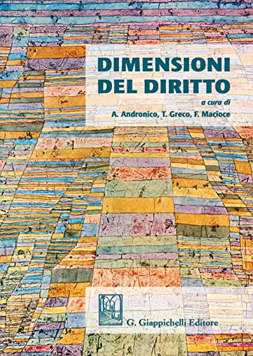 Dimensioni del diritto - TRUJILLO ISABEL, HERITIER PAOLO, MACIOCE FABIO, PORCIELLO ANDREA, BOMBELLI GIOVANNI, LO GIUDICE ALESSIO, ANDRONICO ALBERTO, GRECO TOMMASO, LALATTA COSTERBOSA MARINA, CASADEI THOMAS, RUSCHI FILIPPO, SARTEA CLAUDIO, SINISCALCHI GUGLIELMO, MARZOCCO VALERIA,