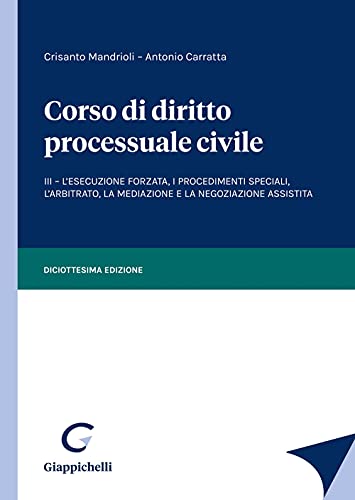 Beispielbild fr Corso di diritto processuale civile. L' esecuzione forzata, i procedimenti speciali, l'arbitrato, la mediazione e la negoziazione assistita (Vol. 3) zum Verkauf von medimops