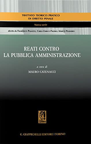 Stock image for Reati contro la pubblica amministrazione (Trattato teorico-pratico diritto penale) for sale by libreriauniversitaria.it
