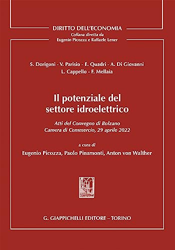 Immagine dell'editore per Il potenziale del settore idroelettrico. Atti del Convegno di Bolzano 29 aprile 2022 tenutosi presso la Camera di Commercio, Industria, Artigianato e Agricoltura di Bolzano (Diritto dell'economia) venduto da libreriauniversitaria.it