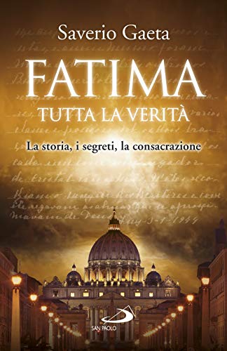 Beispielbild fr Fatima. Tutta la verit. La storia, i segreti, la consacrazione zum Verkauf von medimops