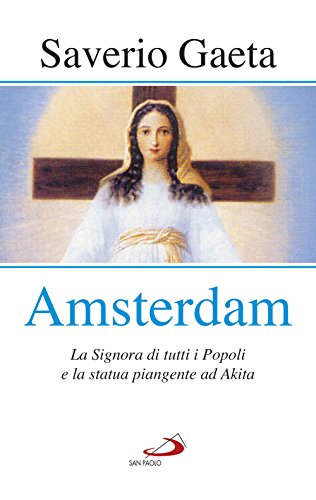 Stock image for Amsterdam. La Signora di tutti i popoli e la statua piangente ad Akita for sale by Revaluation Books