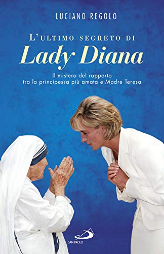 Beispielbild fr L'ultimo segreto di lady Diana. Il mistero del rapporto tra la principessa pi amata e Madre Teresa zum Verkauf von medimops