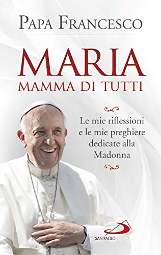 Stock image for Maria mamma di tutti. Le mie riflessioni e le mie preghiere dedicate alla Madonna (ita) for sale by Brook Bookstore