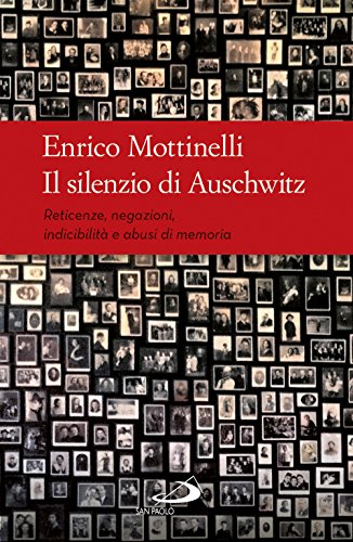 Stock image for Il silenzio di Auschwitz. Reticenze, negazioni, indicibilit e abusi di memoria for sale by libreriauniversitaria.it
