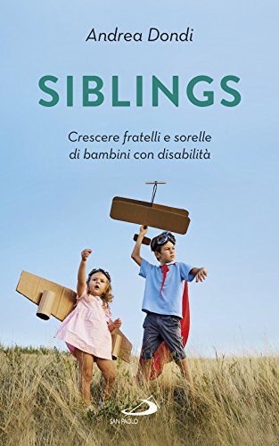 9788892214491: Siblings. Crescere fratelli e sorelle di bambini con disabilità