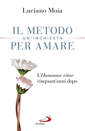 Stock image for Il metodo per amare. Un'inchiesta. L'Humanae Vitae cinquant'anni dopo for sale by libreriauniversitaria.it
