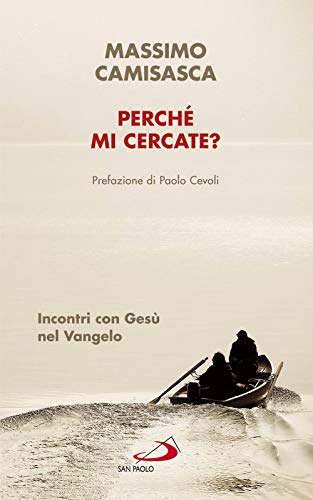 Stock image for Perch mi cercate? Incontri con Ges nel Vangelo for sale by libreriauniversitaria.it