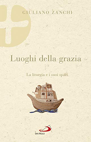 Stock image for Luoghi della grazia. La liturgia e i suoi spazi for sale by Brook Bookstore